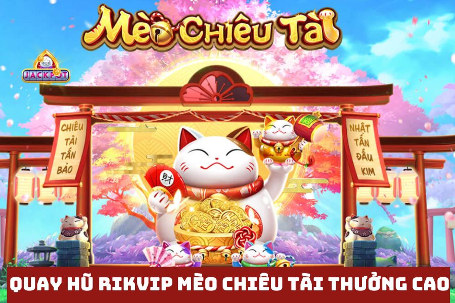 quay hu rikvip san meo chieu tai ty le cao