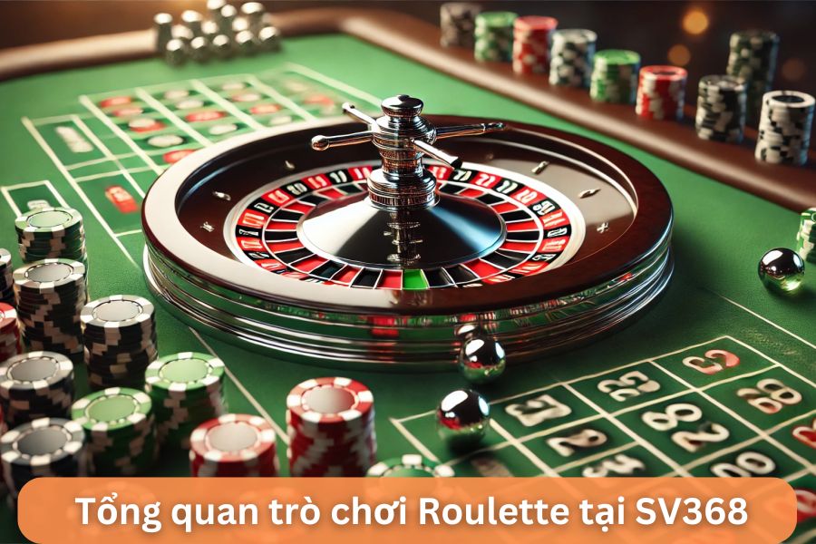 tong quan tro choi roulette tai sv368